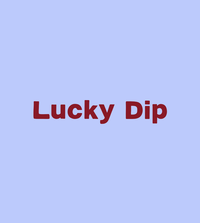 LUCKY DIP <3